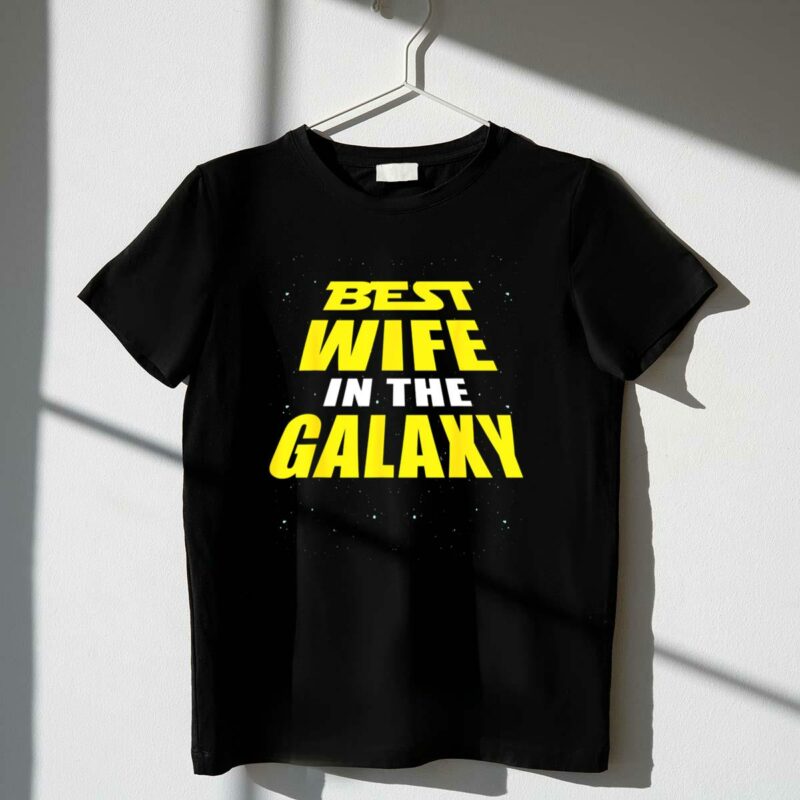 best wife in the galaxy funny gift for wife star wars inspired t shirt t shirt 1 1