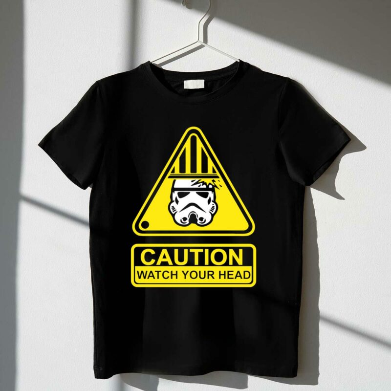 caution watch your head stormtrooper star wars t shirt t shirt 1 1