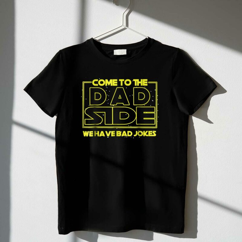 come to the dad side we have bad jokes star wars parody mens t shirt t shirt 1 1