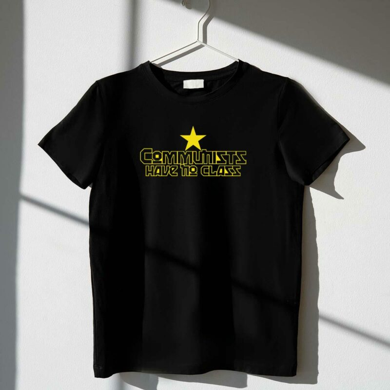 communists have no class funny political star wars typography t shirt t shirt 1 1