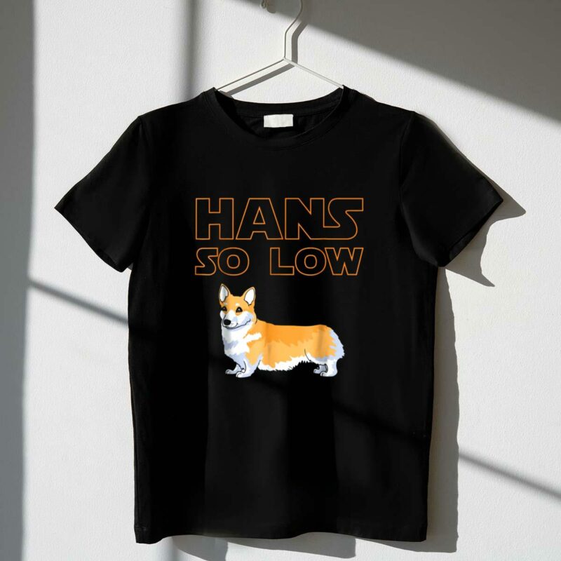 corgi dog hans so low parody with star wars inspired font t shirt t shirt 1 1