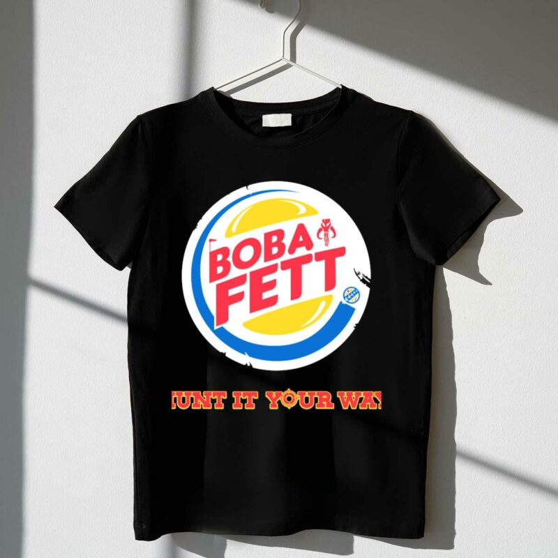 hunt it your way boba fett star wars burger t shirt t shirt 1 1