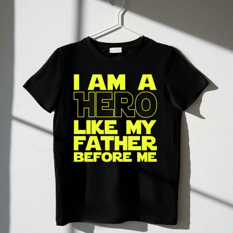 i am a hero like my father before me star wars t shirt t shirt 1 1