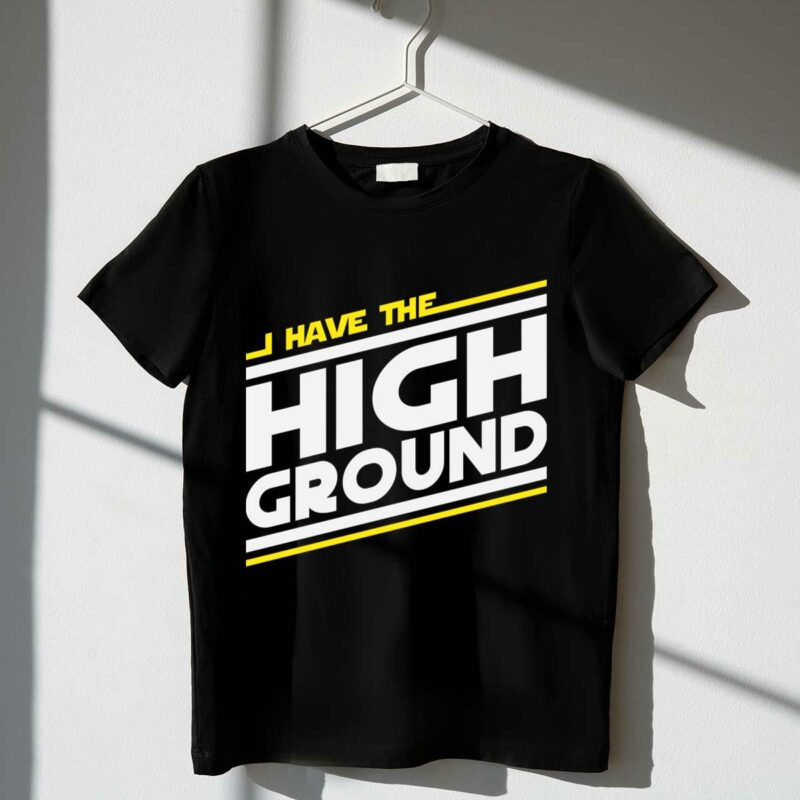 i have the high ground star wars style iconic catchphrase t shirt t shirt 1 1