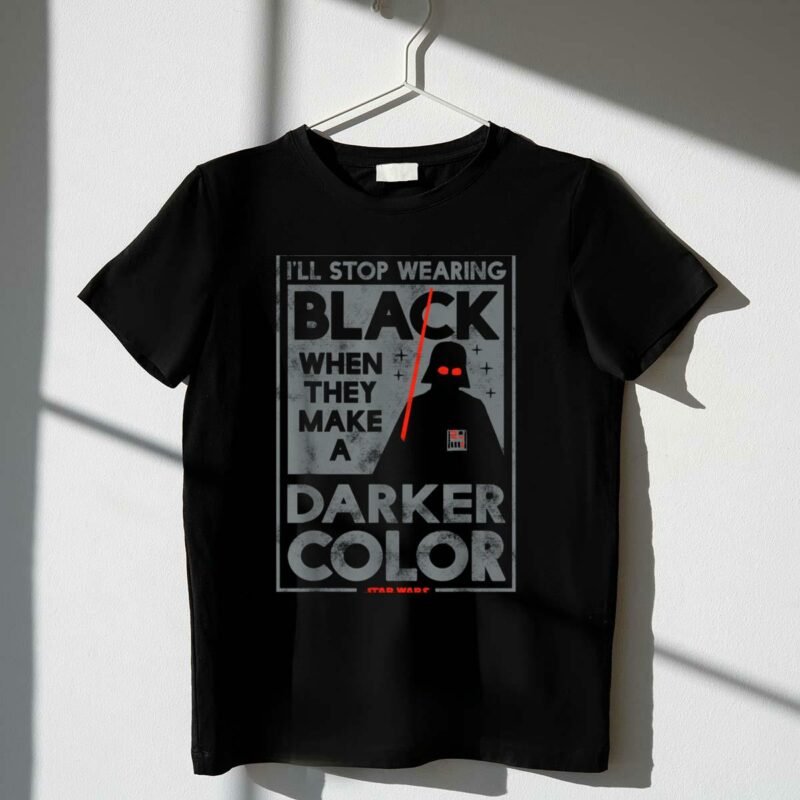 ill stop wearing black when they make a darker color star wars vader t shirt t shirt 1 1