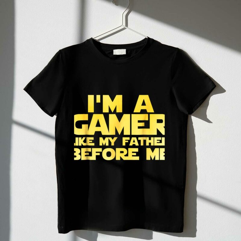 im a gamer like my father before me star wars t shirt t shirt 1 1