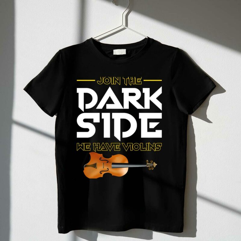 join the dark side we have violins star wars parody with violin t shirt t shirt 1 1