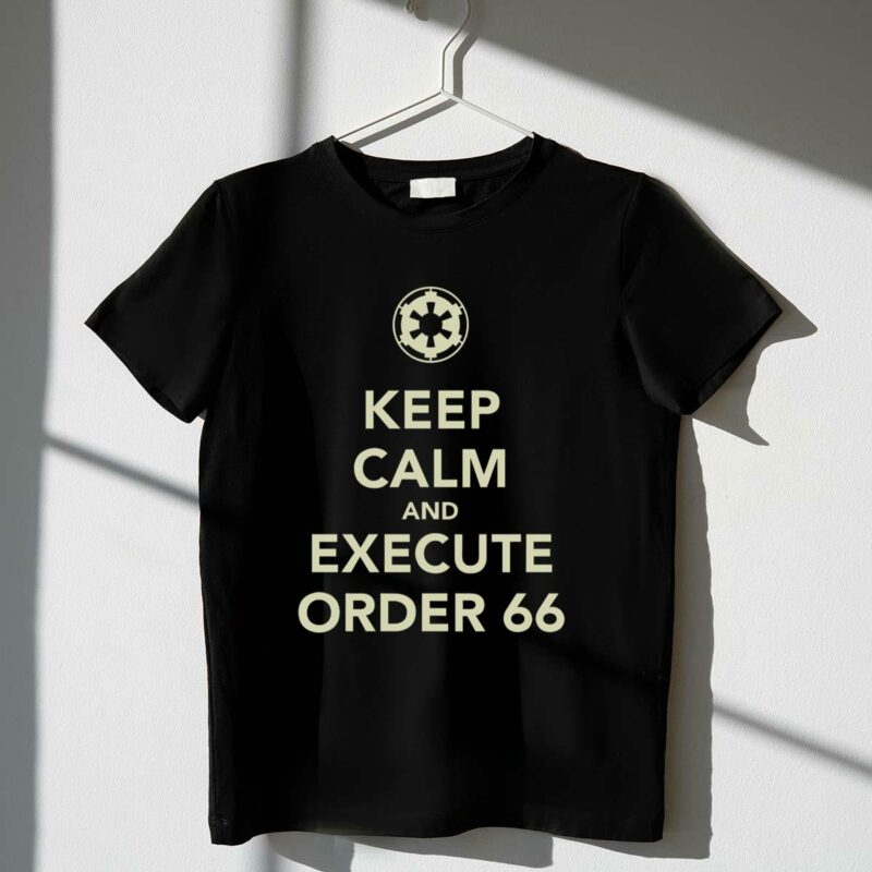keep calm and execute order 66 star wars imperial t shirt t shirt 1 1