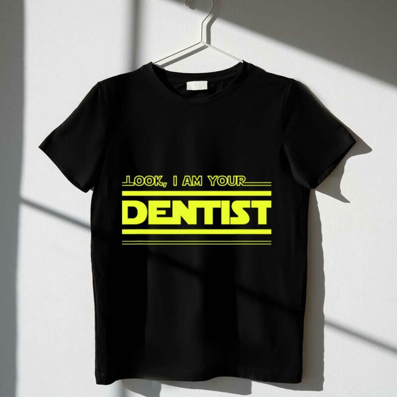 look i am your dentist funny dentistry parody shirt star wars joke t shirt t shirt 1 1