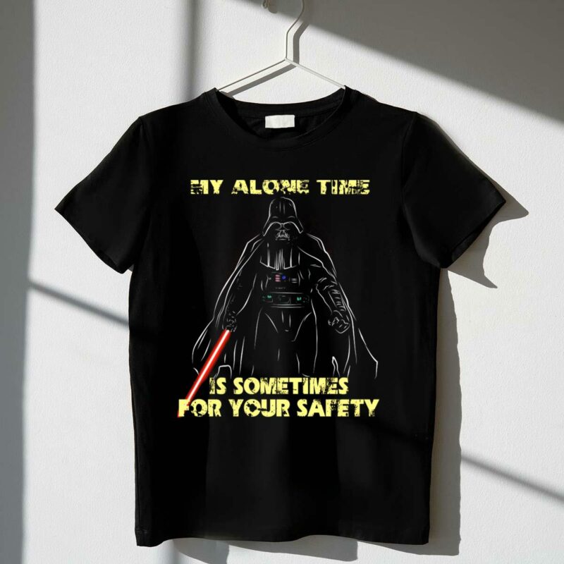 my alone time is sometimes for your safety darth vader star wars t shirt t shirt 1 1