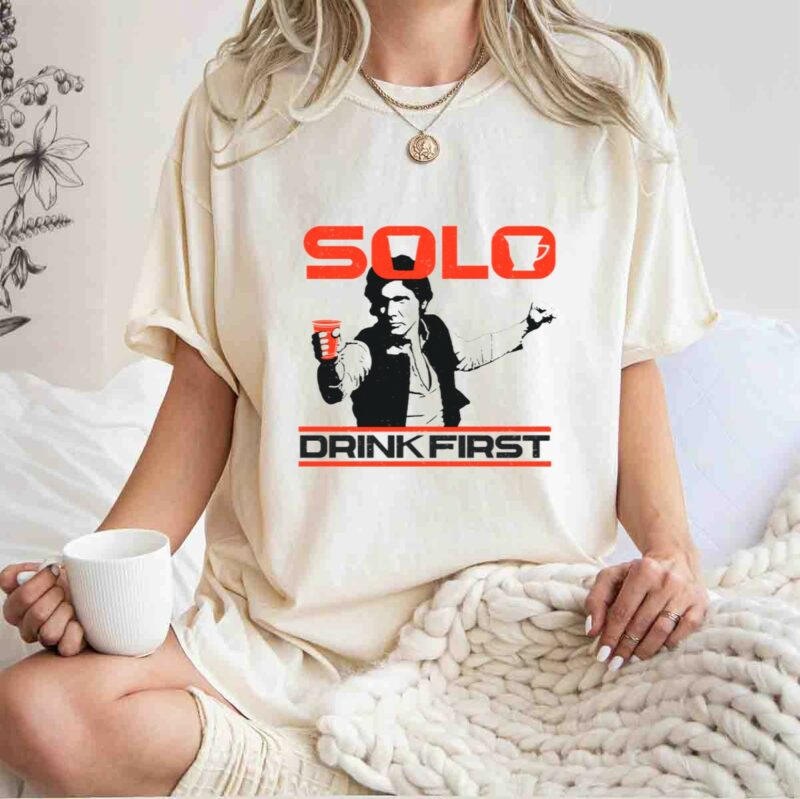 solo drink first han star wars t shirt t shirt 1 1