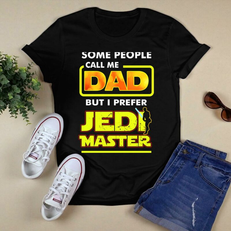 some people call me dad but i prefer jedi master fathers day star wars inspired t shirt t shirt 0