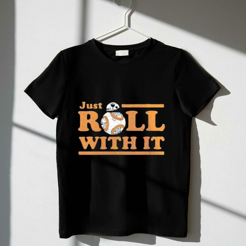star wars bb 8 just roll with it droid character fun phrase t shirt t shirt 1 1