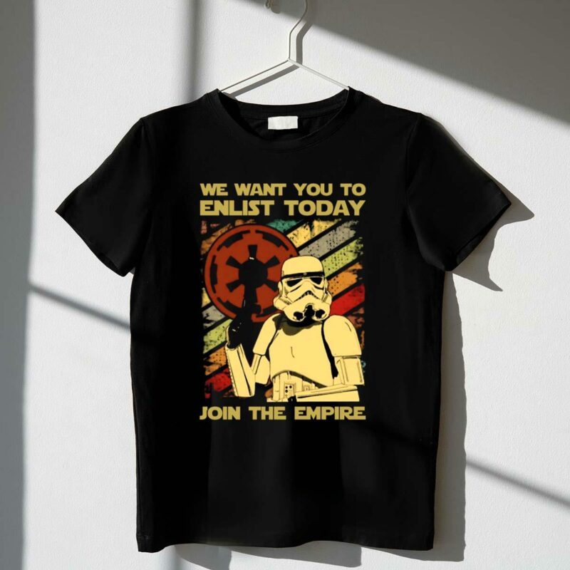 star wars join the empire we want you to enlist today vintage 99 t shirt t shirt 1 1