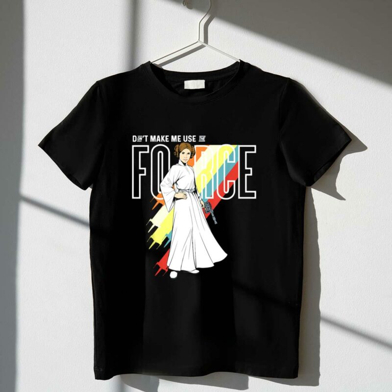 star wars princess leia dont make me use the force t shirt t shirt 1 1