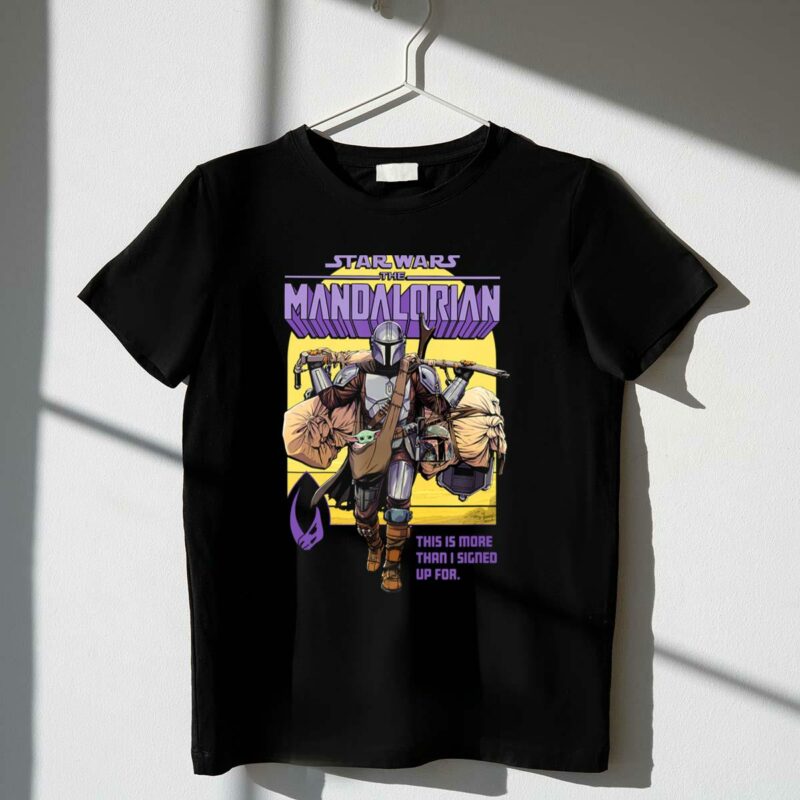 star wars the mandalorian mando this is more than i signed up for t shirt t shirt 1 1