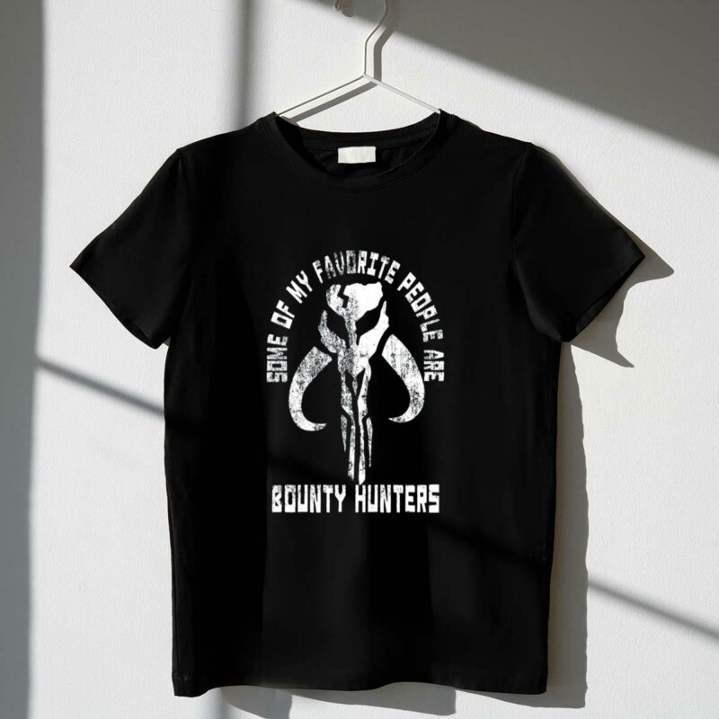 star wars the mandalorian some of my favorite people are bounty hunters t shirt t shirt 1 1