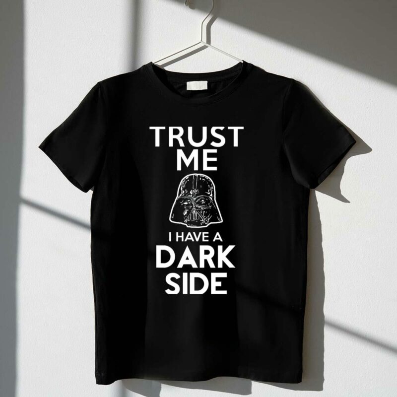 star wars trust me i have a dark side darth vader t shirt t shirt 1 1