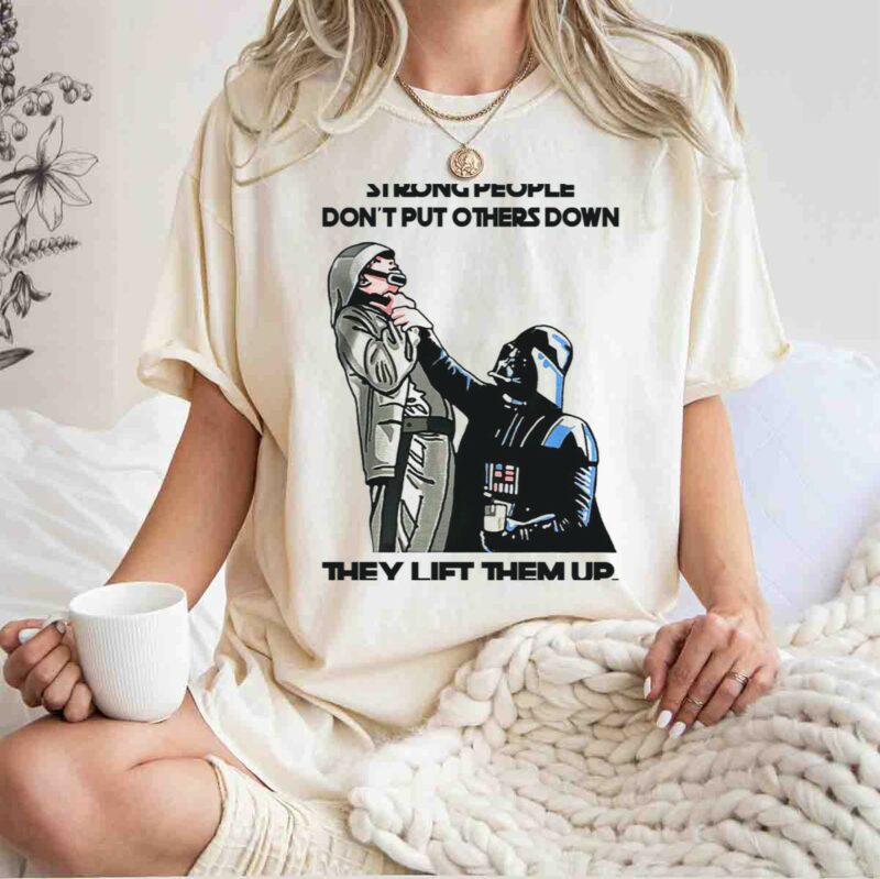 strong people dont put others down they lift them up darth vader star wars t shirt t shirt 1 1