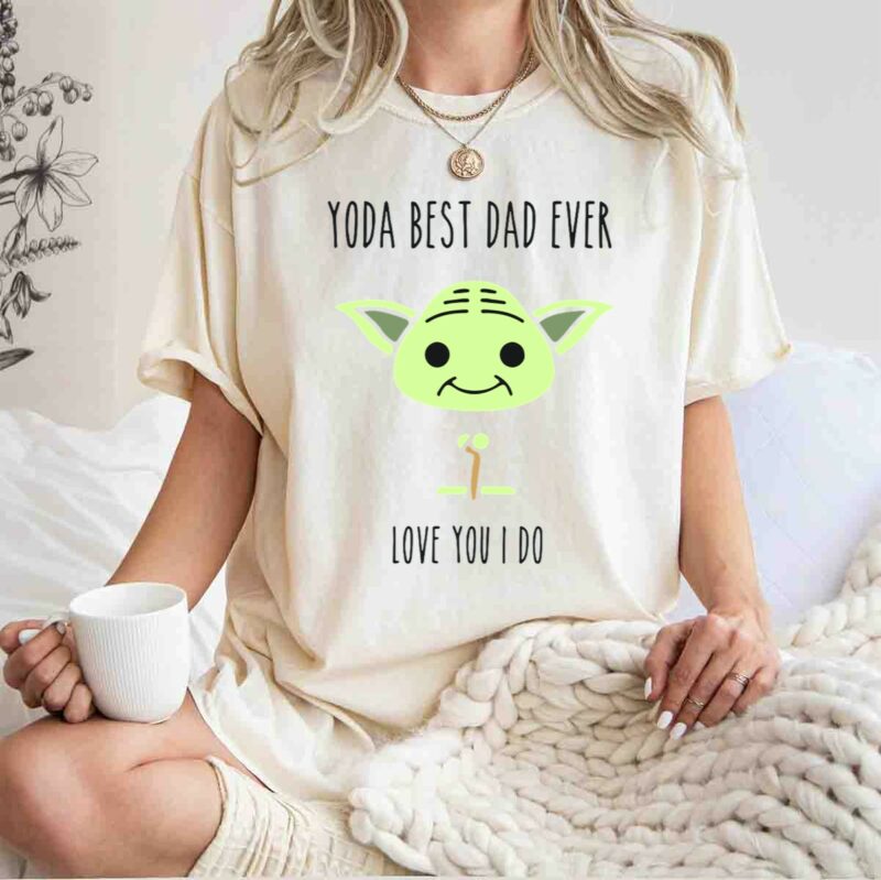 yoda best dad ever love you i do star wars yoda fathers day t shirt t shirt 1 1