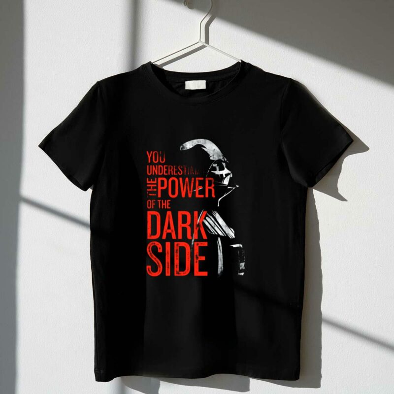 you underestimate the power of the dark side darth vader star wars t shirt t shirt 1 1