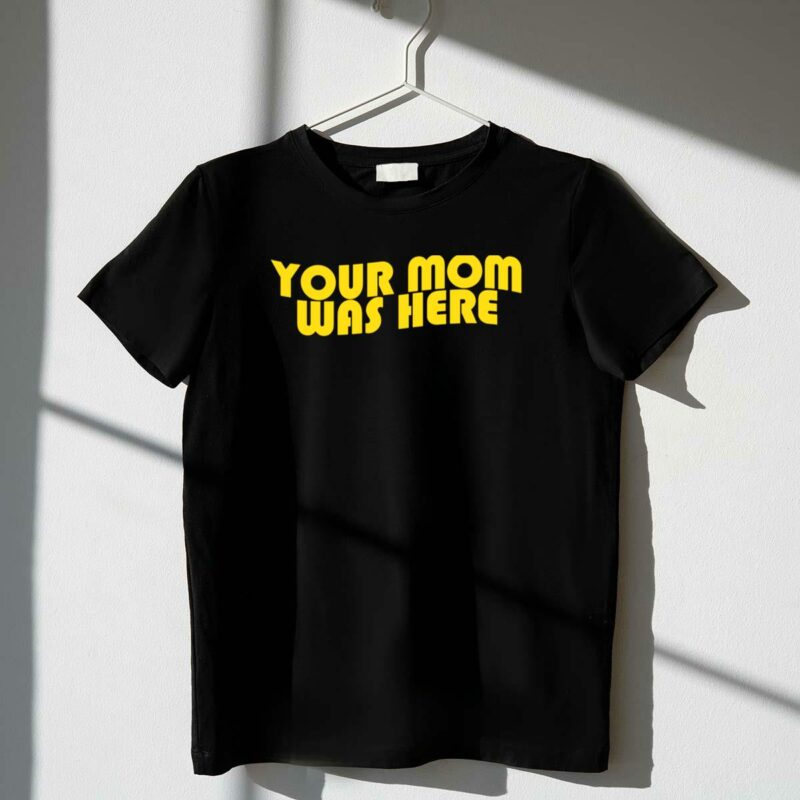 your mom was here star wars t shirt t shirt 1 1